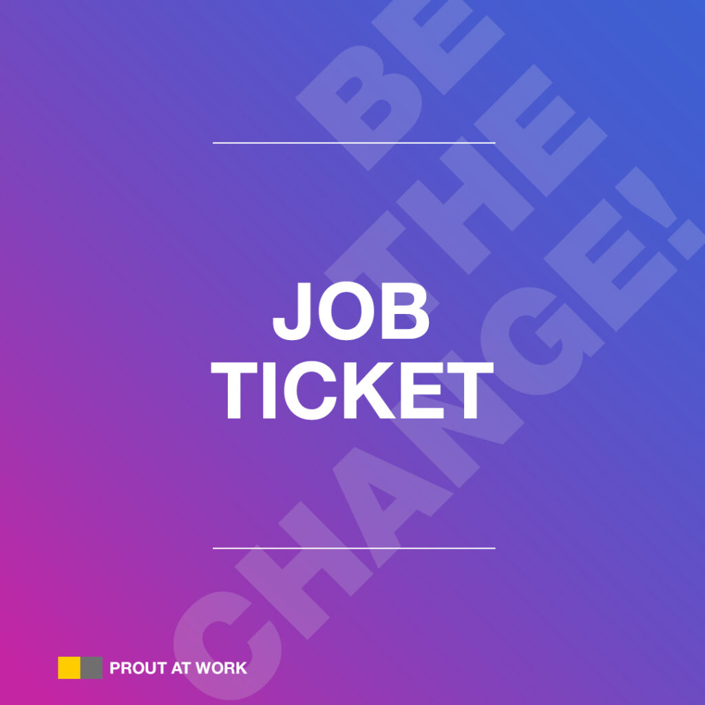 PROUT AT WORK benefit: Job ticket